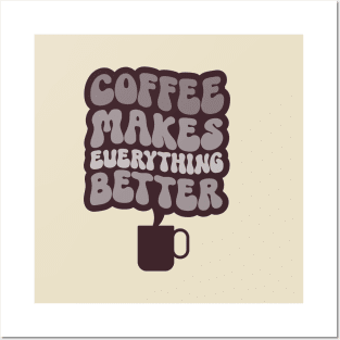 Coffee Makes Everything Better Three Posters and Art